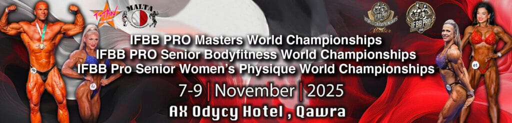 IFBB PRO MASTER WORLD CHAMPIONSHIPS MALTA & IFBB PRO BODYFITNESS SENIOR WORLD CHAMPIONSHIPS 1 IFBB PRO MASTER WORLD CHAMPIONSHIPS MALTA IFBB PRO BODYFITNESS SENIOR WORLD CHAMPIONSHIPS 1 IFBB PRO MASTER WORLD CHAMPIONSHIPS MALTA & IFBB PRO BODYFITNESS SENIOR WORLD CHAMPIONSHIPS