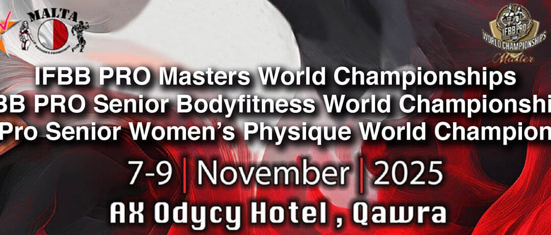 IFBB PRO MASTER WORLD CHAMPIONSHIPS MALTA & IFBB PRO BODYFITNESS SENIOR WORLD CHAMPIONSHIPS