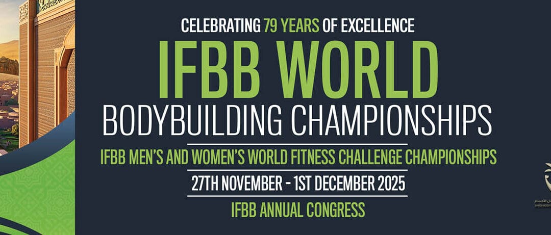 IFBB WORLD BODYBUILDING CHAMPIONSHIPS & IFBB ANNUAL CONGRESS & IFBB MEN’S AND WOMEN’S WORLD FITNESS CHALLENGE CHAMPIONSHIPS