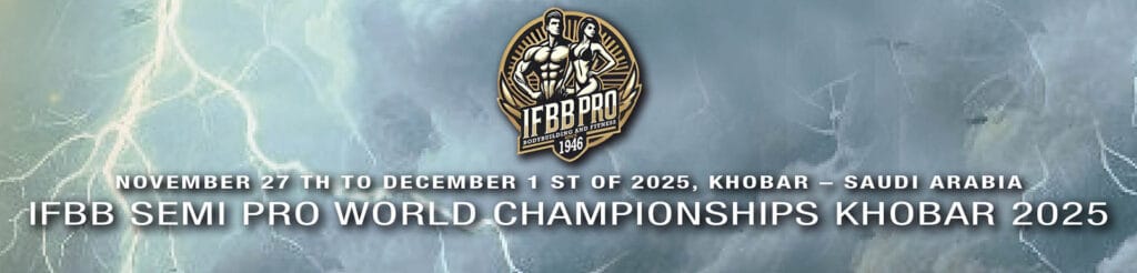 IFBB SEMI PRO WORLD CHAMPIONSHIPS KHOBAR 2025 IFBB SEMI PRO WORLD CHAMPIONSHIPS KHOBAR 2025