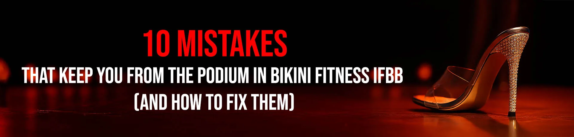 IFBB NEWS 100 10 mistakes that keep you from the podium in Bikini Fitness IFBB (and how to fix them)