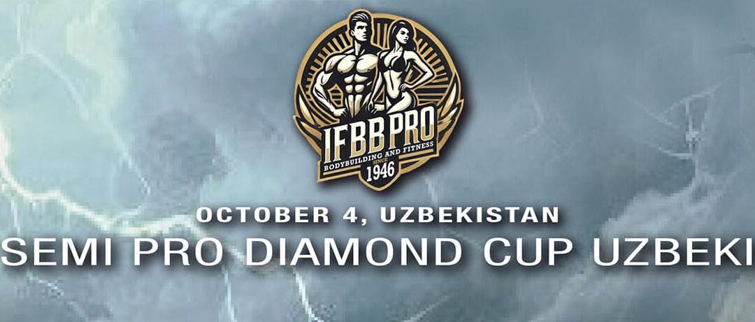 IFBB SEMI PRO DIAMOND CUP UZBEKISTAN