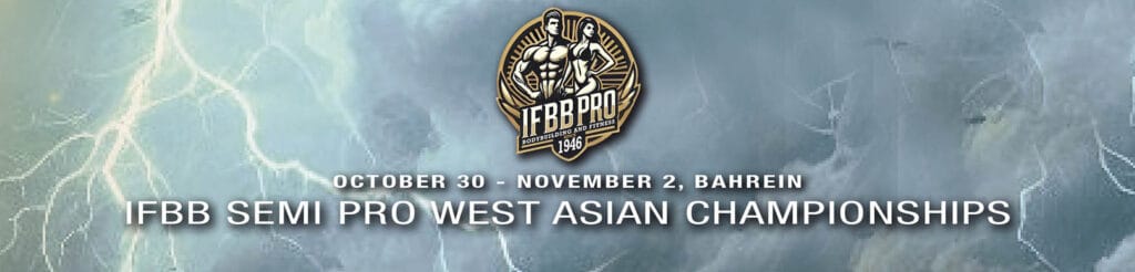 IFBB SEMI PRO WEST ASIAN CHAMPIONSHIPS 1 IFBB SEMI PRO WEST ASIAN CHAMPIONSHIPS IFBB SEMI PRO WEST ASIAN CHAMPIONSHIPS
