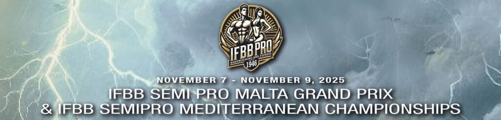 IFBB SEMI PRO MALTA GRAND PRIX & IFBB SEMIPRO MEDITERRANEAN CHAMPIONSHIPS 1 IFBB SEMI PRO MALTA GRAND PRIX IFBB SEMIPRO MEDITERRANEAN CHAMPIONSHIPS IFBB SEMI PRO MALTA GRAND PRIX & IFBB SEMIPRO MEDITERRANEAN CHAMPIONSHIPS
