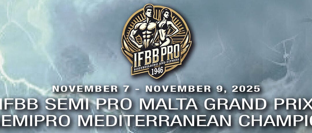 IFBB SEMI PRO MALTA GRAND PRIX & IFBB SEMIPRO MEDITERRANEAN CHAMPIONSHIPS
