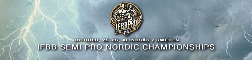 IFBB SEMI PRO NORDIC CHAMPIONSHIPS IFBB SEMI PRO NORDIC CHAMPIONSHIPS