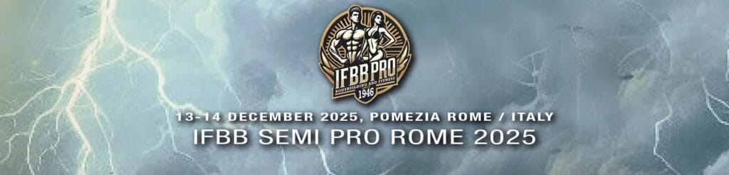 IFBB SEMI PRO ROME 2025 1 IFBB SEMI PRO ROME 2025 IFBB SEMI PRO ROME 2025