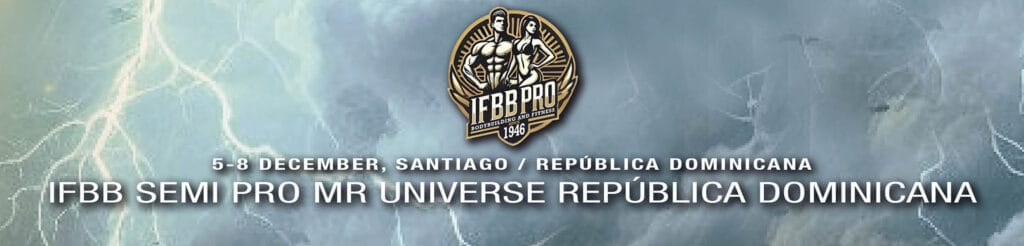 IFBB SEMI PRO MR UNIVERSE REPUBLICA DOMINICANA IFBB SEMI PRO MR UNIVERSE REPÚBLICA DOMINICANA