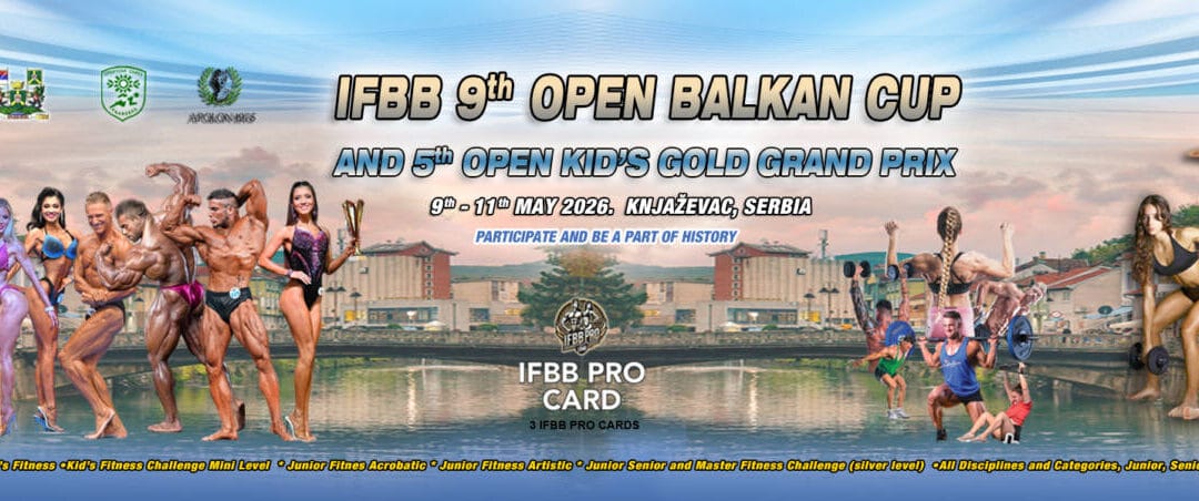 IFBB OPEN BALKAN CUP AND THE 5TH KIDS FITNESS GOLD GRAND PRIX