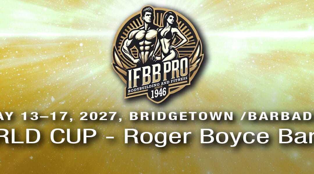 IFBB PRO WORLD CUP – Roger Boyce Barbados Classic