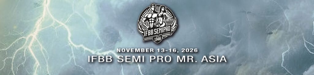 IFBB SEMI-PRO MR. ASIA & IFBB SEMI-PRO ASIAN OPEN CHAMPIONSHIPS